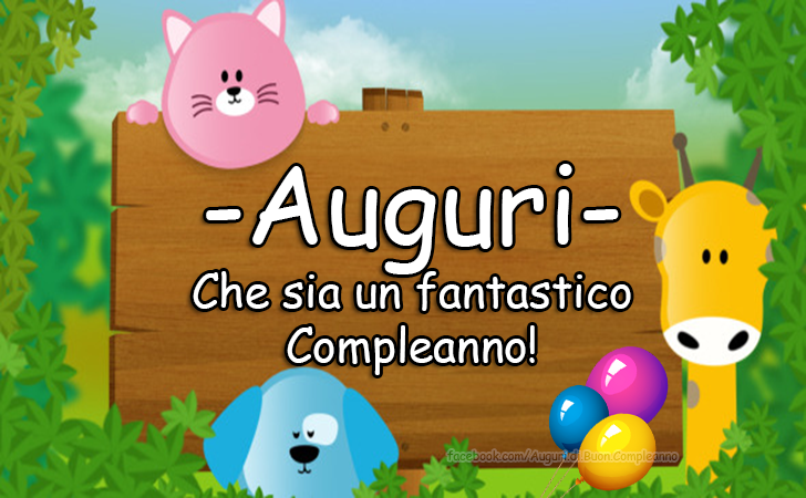 Auguri di Buon Compleanno: -Auguri-
Che sia un fantastico Compleanno!