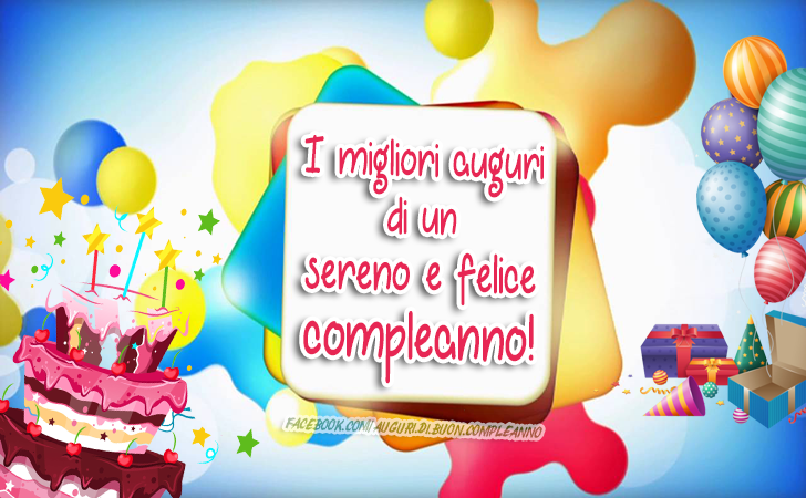 Auguri di Buon Compleanno: I migliori auguri di un sereno e felice compleanno!