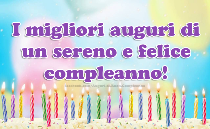 Auguri di Buon Compleanno: I migliori auguri di un sereno e felice compleanno!