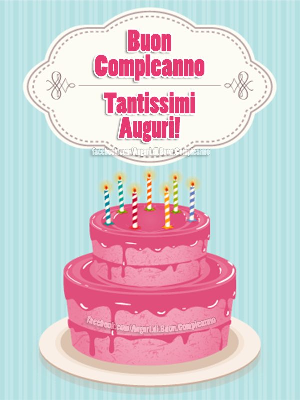 Auguri di Buon Compleanno: Buon Compleanno - Tantissimi Auguri!