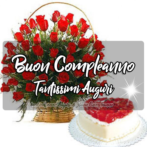 Auguri di Buon Compleanno: Buon Compleanno - Tantissimi Auguri 🌹🎈💟🍰