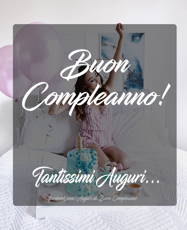 Auguri di Buon Compleanno: Buon
Compleanno! 
Tantissimi Auguri...  