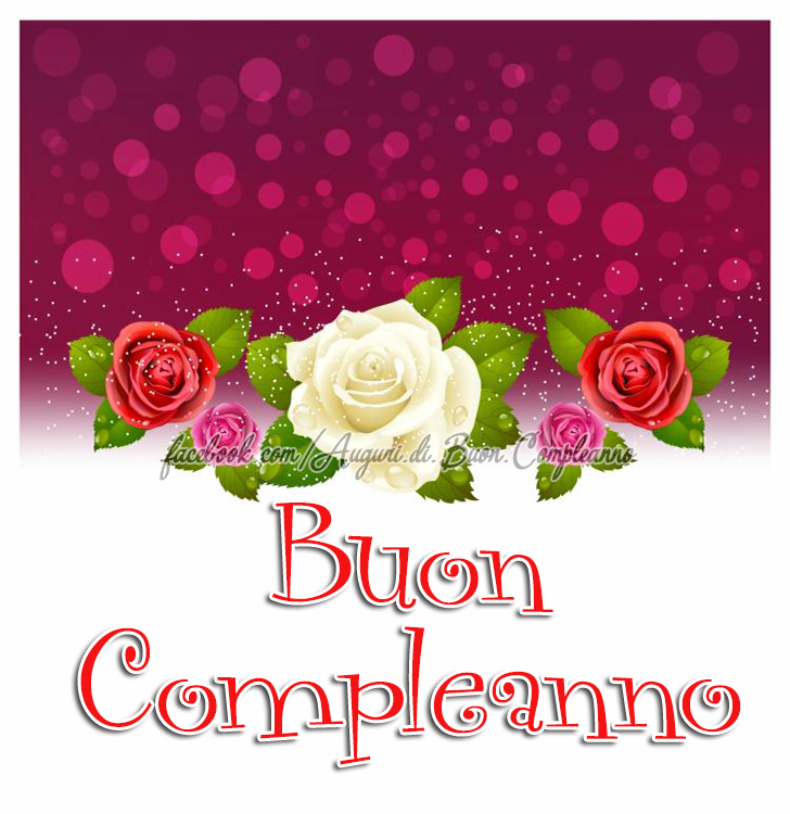 Auguri di Buon Compleanno: Buon
Compleanno - Auguri