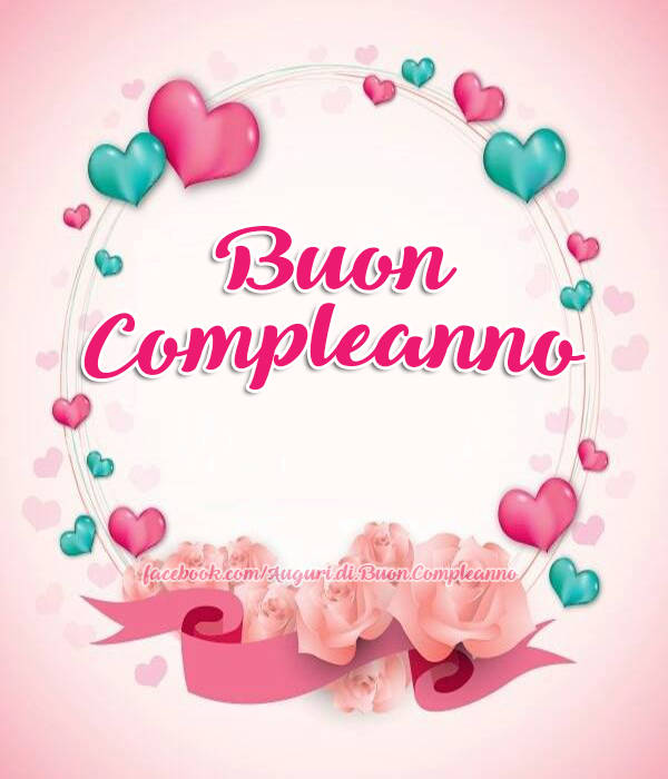 Auguri di Buon Compleanno: 💕💕 Buon Compleanno 💕💕
