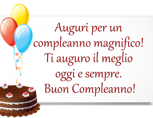 Auguri di Buon Compleanno: Auguri per un compleanno magnifico...Ti auguro il meglio oggi e sempre. Buon Compleanno!