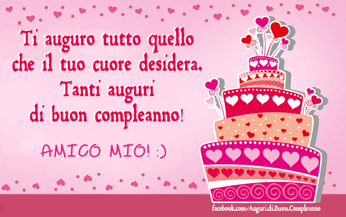 Auguri di Buon Compleanno: Tanti auguri di buon compleanno! AMICO MIO! :)