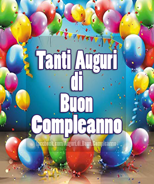 Auguri di Buon Compleanno: 🎈Tanti Auguri di Buon Compleanno 🎈