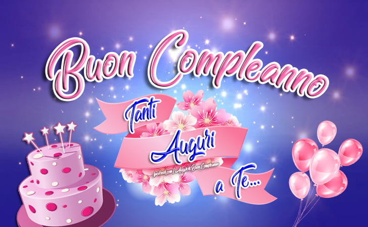 Auguri di Buon Compleanno: Buon Compleanno 🎈🎂❤️ - Tanti Auguri a Te...