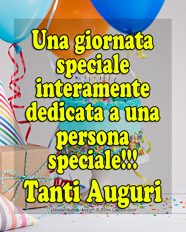 Auguri di Buon Compleanno: Una giornata speciale
interamente dedicata
a una persona speciale!!!
Tanti Auguri 🥳