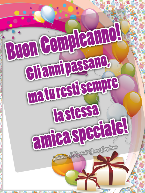 Buon Compleanno Per Un Amica Speciale Auguri Di Buon Compleanno