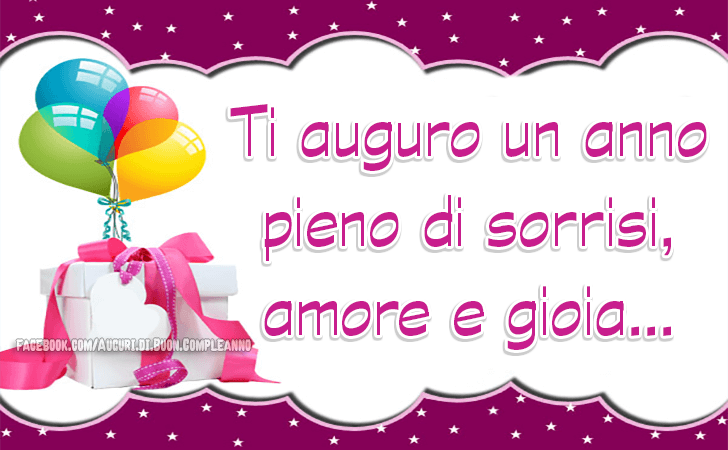 Auguri di Buon Compleanno: Ti auguro un anno pieno di sorrisi, amore e gioia...