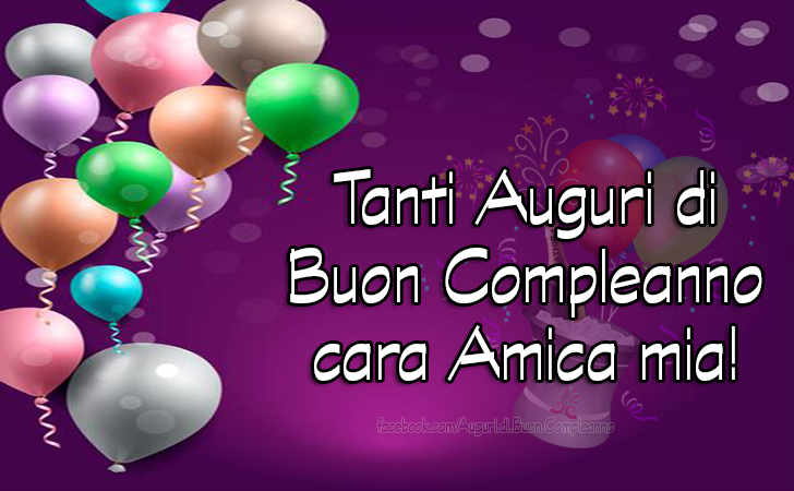 Auguri di Buon Compleanno: Tanti Auguri di Buon Compleanno cara Amica mia!