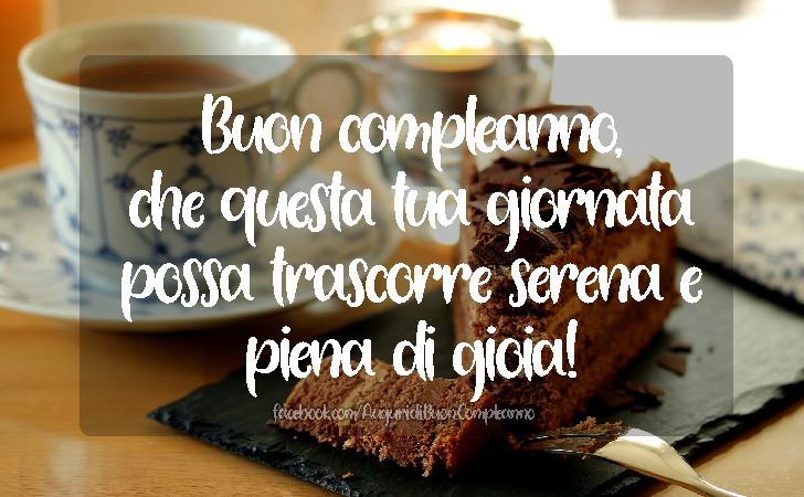 Auguri di Buon Compleanno: AUGURI - Che questa tua giornata possa trascorre serena e piena di gioia! Buon compleanno