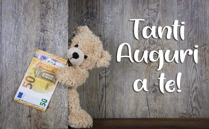 Auguri di Buon Compleanno: Tanti Auguri a te immagine (foto) con orsetto e 50 euro - Buon Compleanno