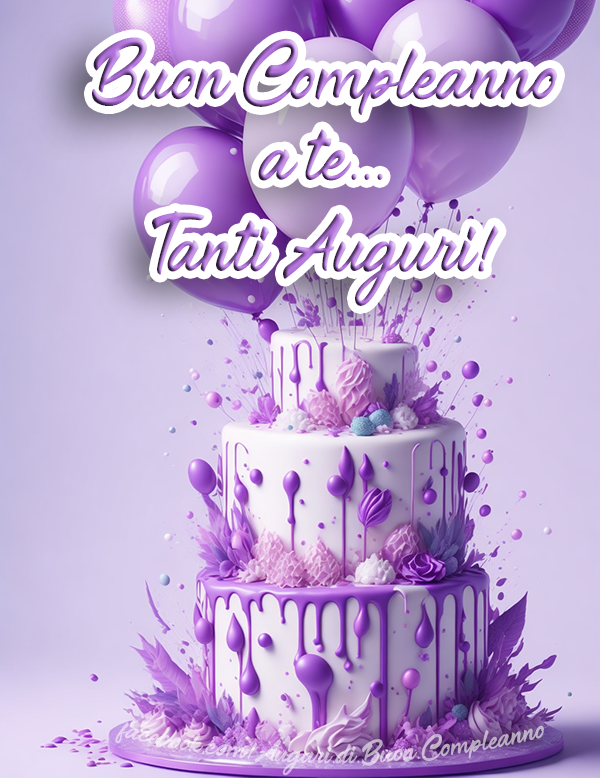 Auguri di Buon Compleanno: Buon Compleanno a te... Tanti Auguri