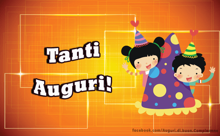 Auguri di Buon Compleanno: Tanti Auguri!