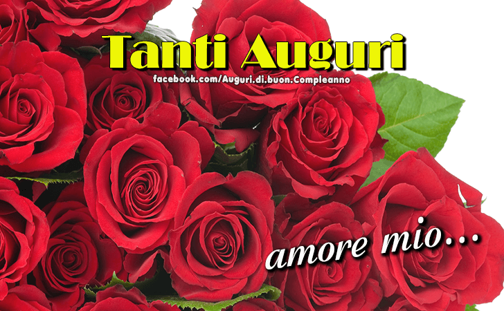 Auguri di Buon Compleanno: Tanti Auguri amore mio!