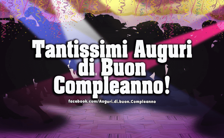 Auguri di Buon Compleanno: Tantissimi Auguri di Buon Compleanno!