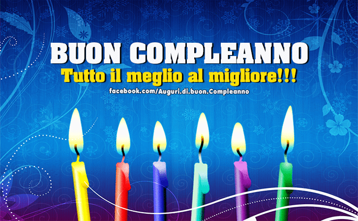 Auguri di Buon Compleanno: Tutto il meglio al migliore!!!