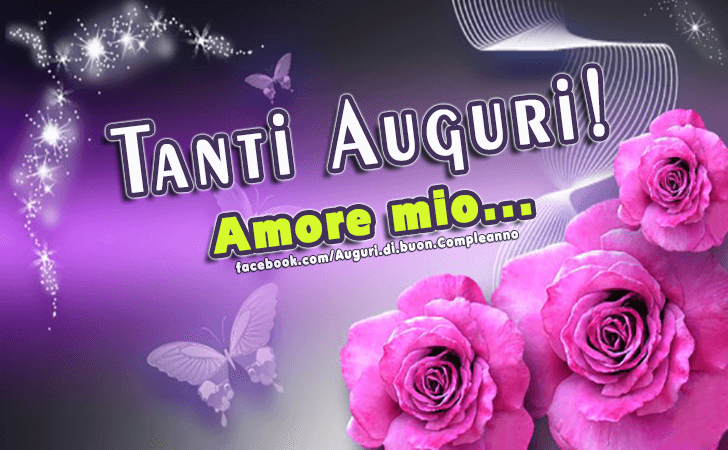 Auguri di Buon Compleanno: Tanti Auguri! Amore mio...