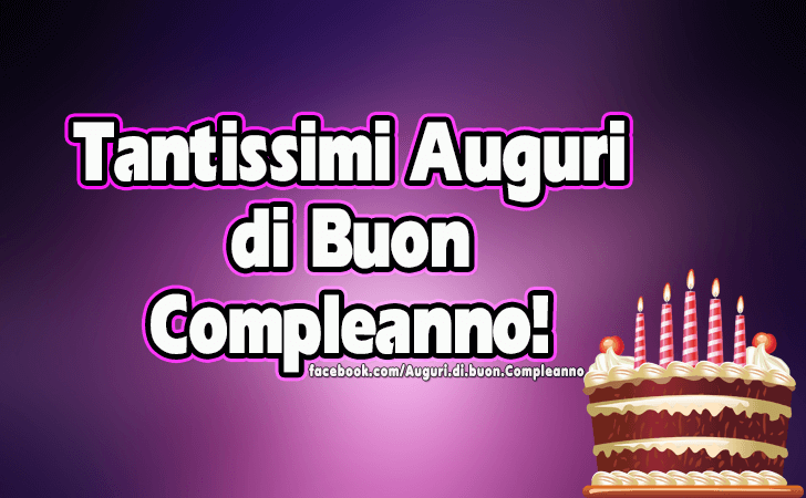 Auguri di Buon Compleanno: Tantissimi Auguri di Buon Compleanno!