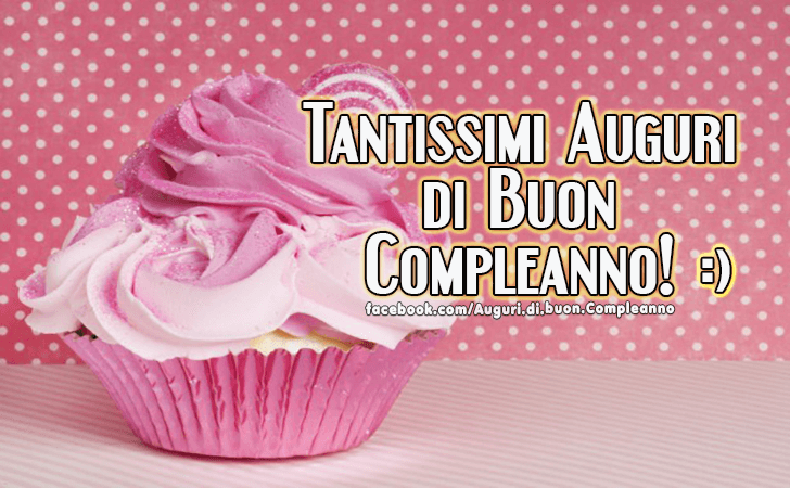 Auguri di Buon Compleanno: Tantissimi Auguri di Buon Compleanno!