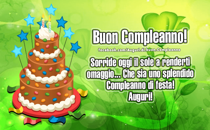 Auguri di Buon Compleanno: Sorride oggi il sole a renderti omaggio...Che sia uno splendido Compleanno di festa! Auguri