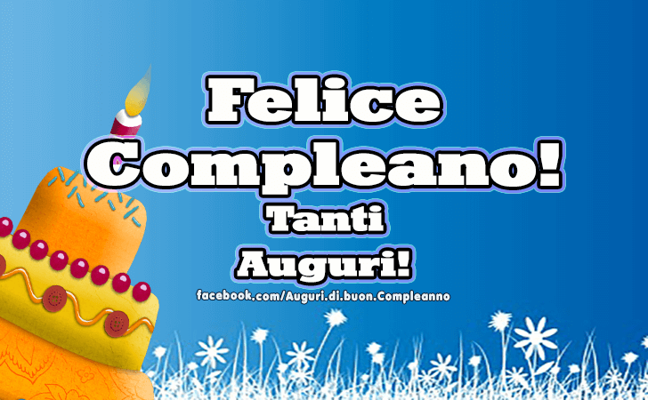 Auguri di Buon Compleanno: Felice Compleanno! Tanti Auguri!