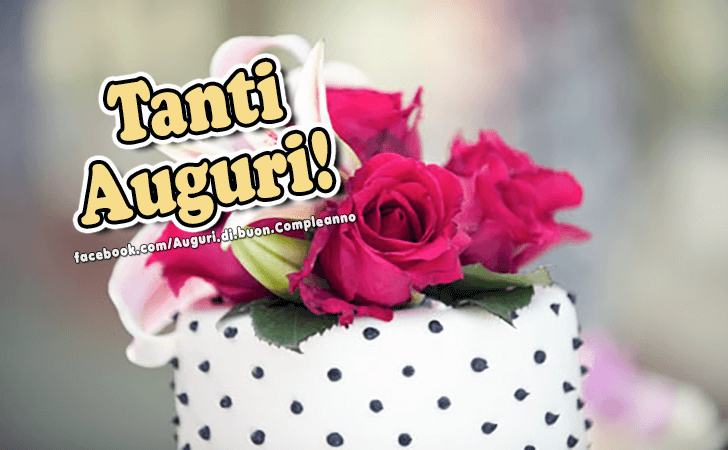 Auguri di Buon Compleanno: Tanti Auguri!