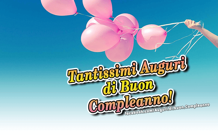 Auguri di Buon Compleanno: Tantissimi Auguri di Buon Compleanno!