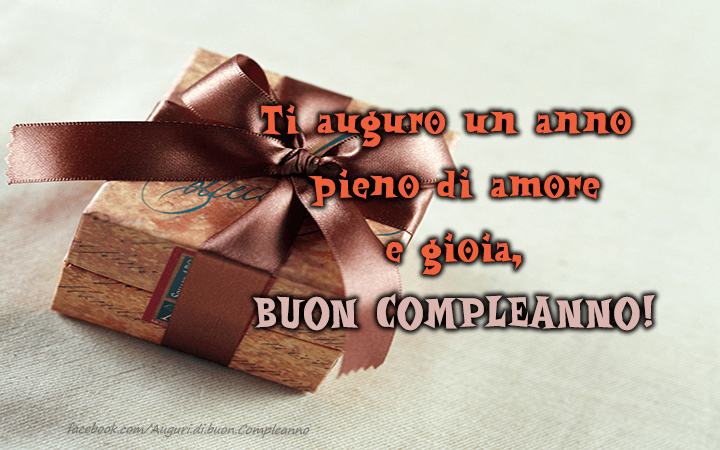 Auguri di Buon Compleanno: Ti auguro un anno pieno di amore e gioia,BUON COMPLEANNO!