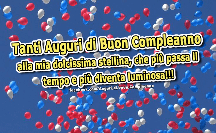 Auguri di Buon Compleanno: Tanti auguri di buon compleanno alla mia dolcissima stellina, che piu passa il tempo e piu diventa luminosa!