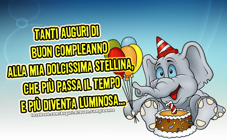 Auguri di Buon Compleanno: Tanti Auguri di
 Buon Compleanno
 alla mia dolcissima stellina,
 che piu passa il tempo
 e piu diventa luminosa...