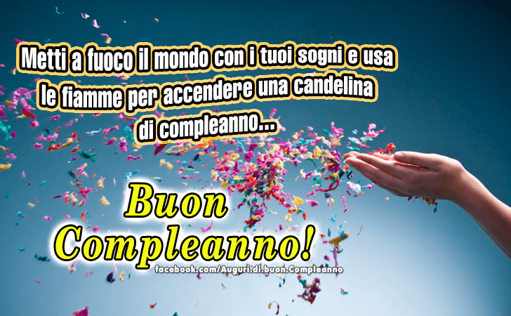 Auguri di Buon Compleanno: Metti a fuoco il mondo con i tuoi sogni e usa le fiamme per accendere una candelina di compleanno!