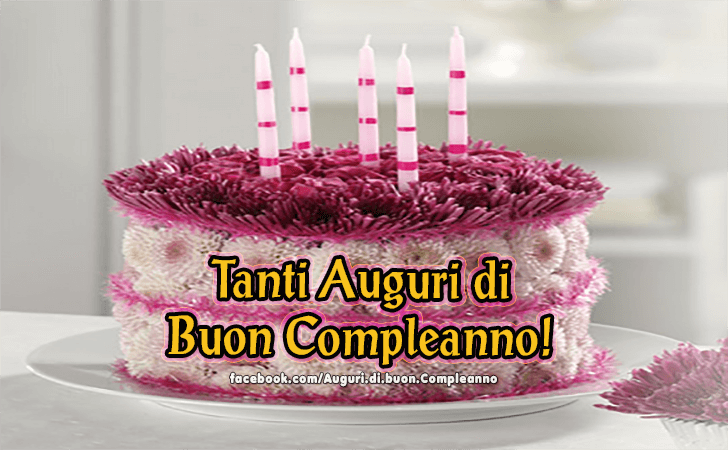 Auguri di Buon Compleanno: Tanti Auguri di 
Buon Compleanno!