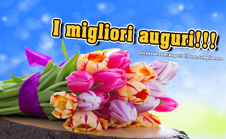 Auguri di Buon Compleanno: I migliori auguri!