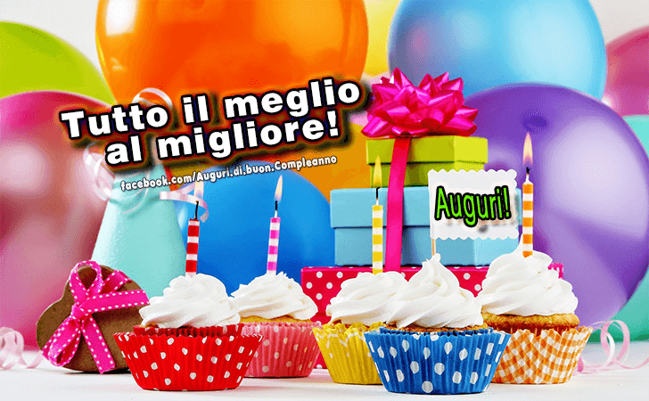 Auguri di Buon Compleanno: Tutto il meglio al migliore!