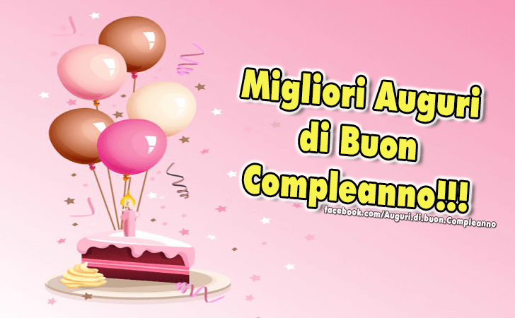 Auguri di Buon Compleanno: Migliori Auguri 
di Buon
 Compleanno!!!