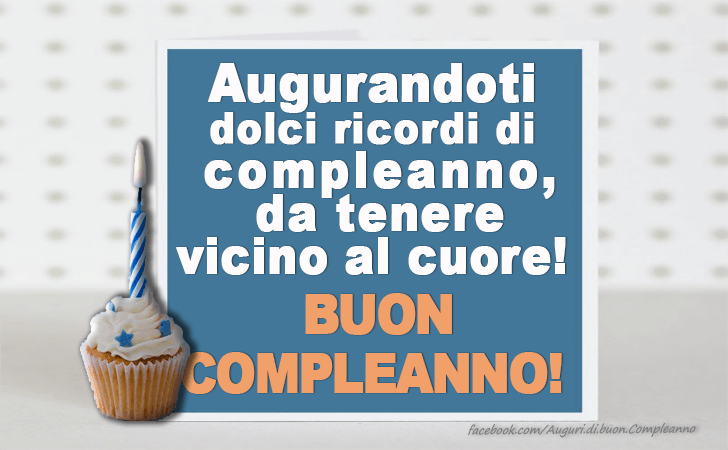 Auguri di Buon Compleanno: Augurandoti 
dolci ricordi di
 compleanno,
 da tenere vicino al cuore!
BUON 
COMPLEANNO!