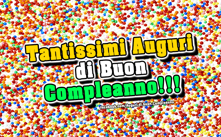 Auguri di Buon Compleanno: Tantissimi Auguri di Buon Compleano!