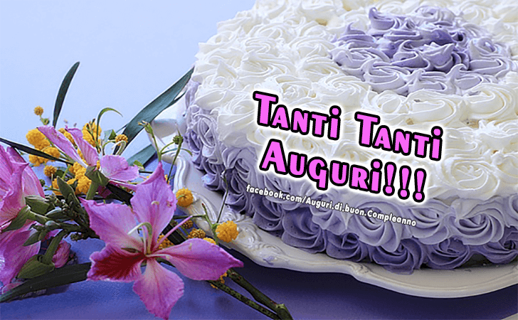 Auguri di Buon Compleanno: Tanti Tanti Auguri!