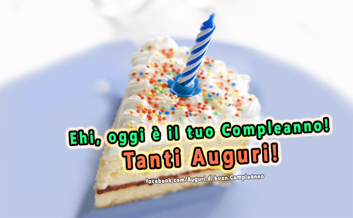 Auguri di Buon Compleanno: Ehi, oggi e il tuo Compleanno! Tanti Auguri!