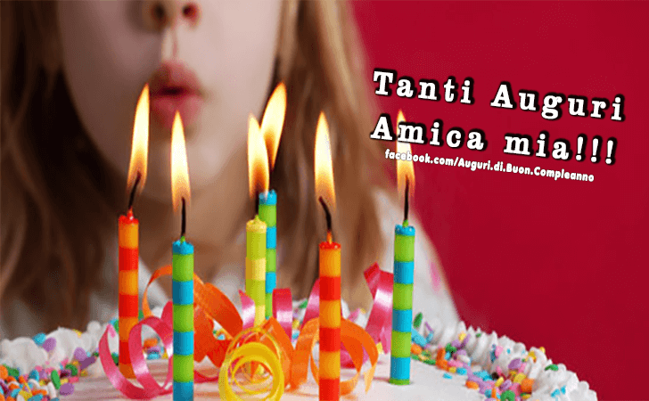 Auguri di Buon Compleanno: Tanti Auguri Amica mia!