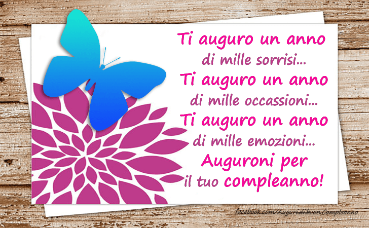 Auguri di Buon Compleanno: Ti auguro un anno di mille sorrisi. Ti auguro un anno di mille occassioni. Ti auguro un anno di mille emozioni. Auguroni per il tuo compleanno!