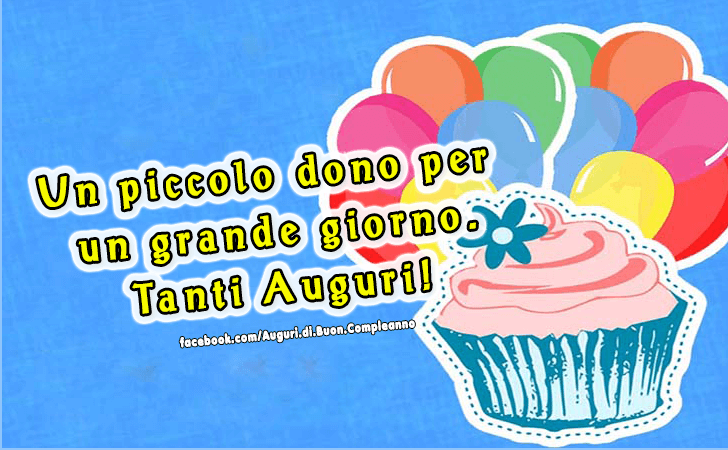 Auguri di Buon Compleanno: Un piccolo dono per un grande giorno. Tanti Auguri!