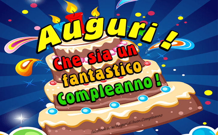 Auguri di Buon Compleanno: Auguri! Che sia un fantastico Compleanno!