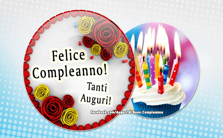 Auguri di Buon Compleanno: Felice Compleanno! Tanti Auguri!