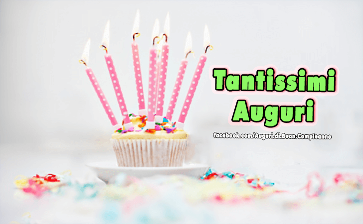 Auguri di Buon Compleanno: Tantissimi Auguri!