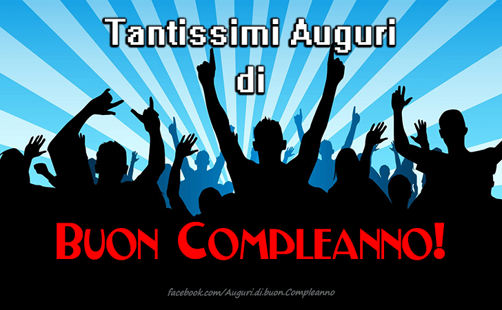 Auguri di Buon Compleanno: Tantissimi Auguri di Buon Compleanno!