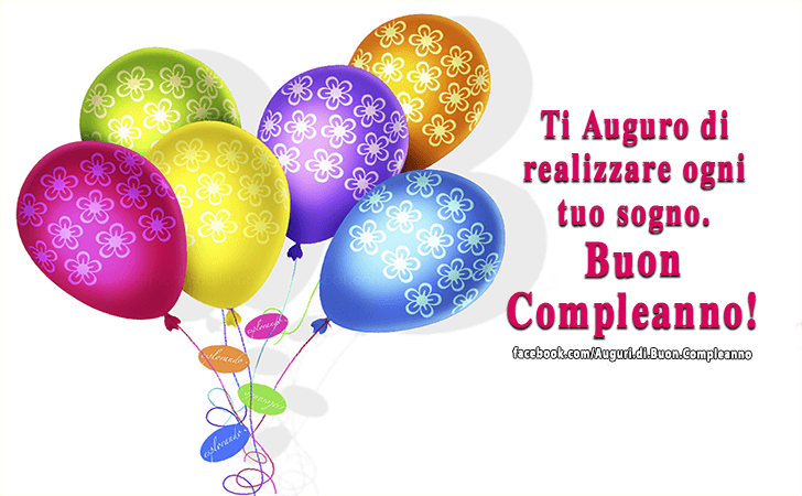 Auguri di Buon Compleanno: Ti Auguro di realizzare ogni tuo sogno. Buon Compleanno!